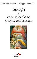 Teologia e comunicazione. Con prefazione del Card. Camillo Ruini